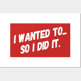 I Wanted To So I Did It | Motivational quotes | Fitness Philosophy Posters and Art